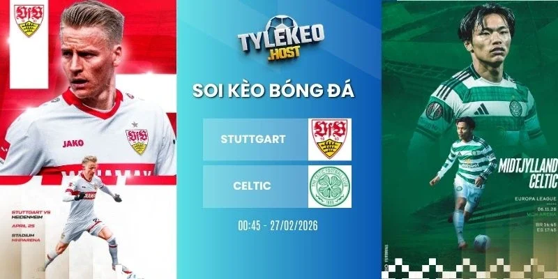 Soi kèo nhà cái Stuttgart vs Celtic - Cup C2, 27/02/2026