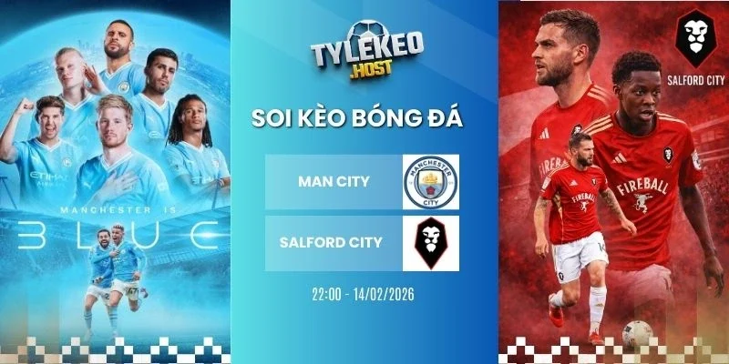Soi keo ty le Man City vs Salford City - Cup FA, 14/02/2026