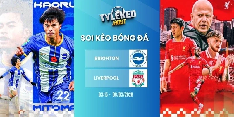 Soi tỷ lệ kèo nhà cái Brighton vs Liverpool - NHA, 21/03/2026