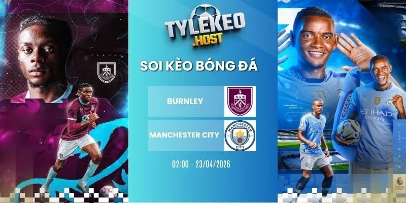 Khi soi kèo nhà cái Burnley vs Manchester City - NHA, 23/04/2026