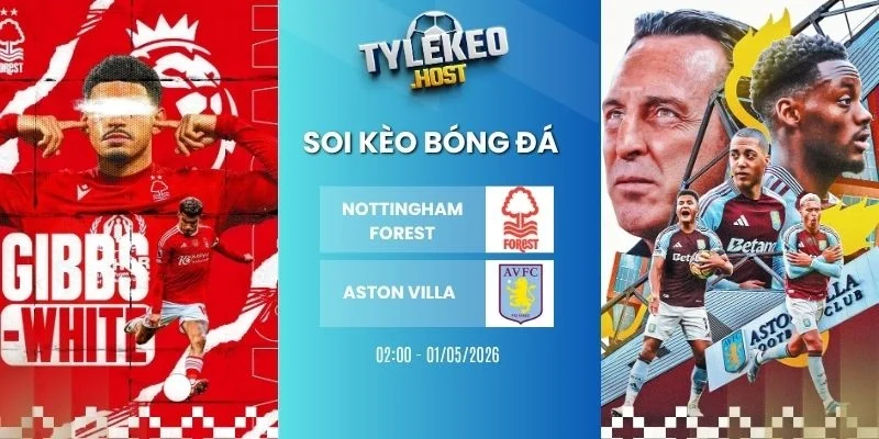 Ty le keo Nottingham Forest vs Aston Villa - C2, 01/05/2026